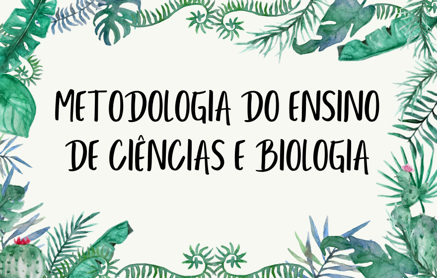 016140 - Metodologia do Ensino de Ciências e Biologia - 2024/2:Licenciatura em Ciências Biológicas, Licenciatura, 4º Período, Turno Noturno (2024)